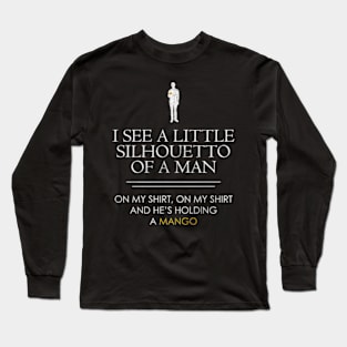 i see a little silhouetto of a man Long Sleeve T-Shirt